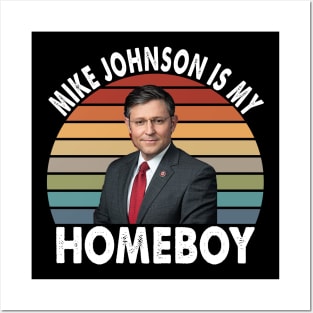 Mike Johnson is my Homeboy Posters and Art